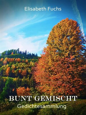 cover image of Bunt gemischt--Gedichtesammlung
